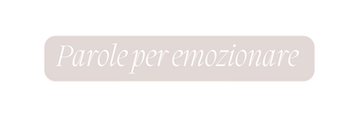 Parole per emozionare